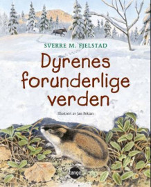Dyrenes forunderlige verden av Sverre Martin Fjelstad (Innbundet)