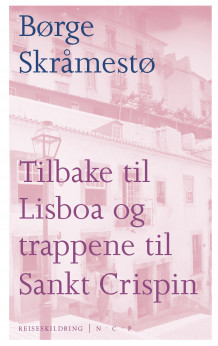 Tilbake til Lisboa og trappene til Sankt Crispin av Børge Skråmestø (Innbundet)