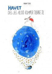 Havet. Deg jeg alltid kommer tilbake til av Anna Fiske (Innbundet)