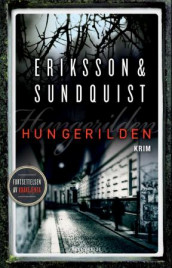Hungerilden av Jerker Eriksson og Håkan Sundquist (Innbundet)