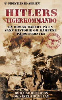 Hitlers Tigerkommando av Bob Carruthers og Sinclair McLay (Ebok)
