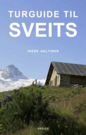 Turguide til Sveits av Iréne Haltiner (Heftet)