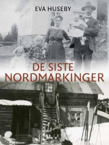 De siste nordmarkinger av Eva Huseby (Innbundet)