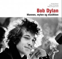 Bob Dylan av Pål Ketil Botvar, Robert W. Kvalvaag og Reidar Aasgaard (Innbundet)