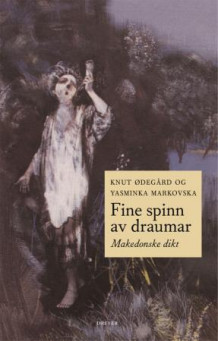 Fine spinn av draumar av Knut Ødegård og Yasminka Markovska (Innbundet)