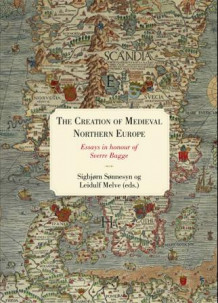 The creation of medieval northern Europe av Leidulf Melve og Sigbjørn Sønnesyn (Innbundet)