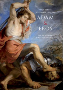 Adam og Eros av Sylfest Lomheim og Terje Nordby (Innbundet)