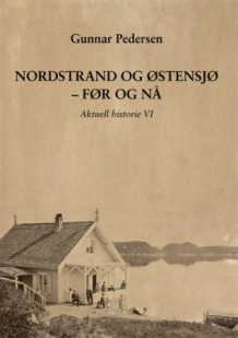 Nordstrand og Østensjø - før og nå av Gunnar Pedersen (Innbundet)