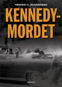 Kennedymordet av Tønnes H. Gundersen (Innbundet)