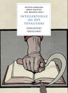 Intellektuelle og det totalitære av Øystein Sørensen, Bernt Hagtvet og Nik. Brandal (Heftet)