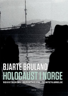 Holocaust i Norge av Bjarte Bruland (Innbundet)
