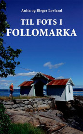 Til fots i Follomarka av Anita Løvland og Birger Løvland (Heftet)