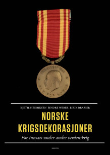 Norske krigsdekorasjoner av Kjetil Henriksen, Sindre Weber og Eirik Brazier (Innbundet)