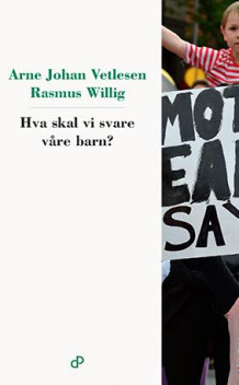 Hva skal vi svare våre barn? av Arne Johan Vetlesen og Rasmus Willig (Heftet)