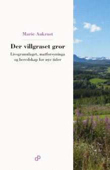 Der villgraset gror av Marie Aukrust (Heftet)