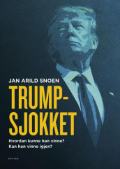 Trump-sjokket av Jan Arild Snoen (Innbundet)