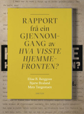 Rapport frå ein gjennomgang av Hva visste hjemmefronten? av Elise B. Berggren, Bjarte Bruland og Mats Tangestuen (Innbundet)