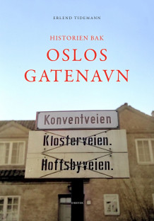 Historien bak Oslos gatenavn av Erlend Tidemann (Innbundet)