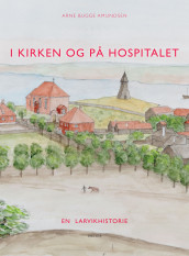 I kirken og på hospitalet av Arne Bugge Amundsen (Innbundet)