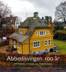 Abbedisvingen 100 år av Thorstein Bache Harbitz, Tine Bonnevie Harbitz, Leif Hegna, Jan Øyvind Helgesen og Eli Marie Sager (Innbundet)