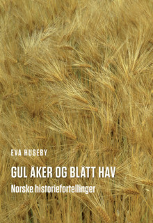 Gul åker og blått hav av Eva Huseby (Innbundet)