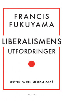 Liberalismens utfordringer av Francis Fukuyama (Innbundet)