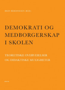 Demokrati og medborgerskap i skolen av Hein Berdinesen og Hein Berdinesen (Heftet)