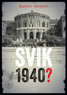 Svik 1940? av Øystein Sørensen (Innbundet)