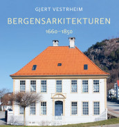 Bergensarkitekturen av Gjert Vestrheim (Innbundet)