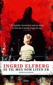 Se til meg som liten er av Ingrid Elfberg (Heftet)