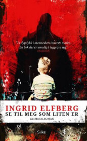 Se til meg som liten er av Ingrid Elfberg (Ebok)