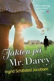Jakten på Mr. Darcy av Ingrid Schibsted Jacobsen (Heftet)
