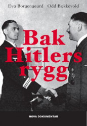 Bak Hitlers rygg av Eva Borgengaard, Odd Bækkevold og Karin Ullensvang (Innbundet)