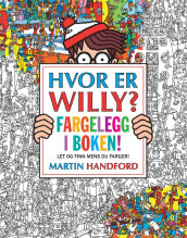 Hvor er Willy? Fargelegg i boken! Let og finn mens du farger! av Martin Handford (Andre trykte artikler)