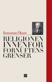 Religionen innenfor fornuftens grenser av Immanuel Kant (Ebok)