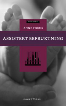 Assistert befruktning av Anne Forus (Innbundet)