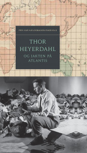 Thor Heyerdahl og jakten på Atlantis av Per Ivar Hjeldsbakken Engevold (Ebok)