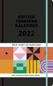 Kritisk tenkning-kalender 2022. Bruk hodet og tiden godt av Vibeke Riiser-Larsen og Erik Tunstad (Dagbok)