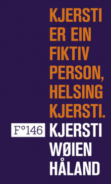 Kjersti er ein fiktiv person, helsing Kjersti av Kjersti Wøien Håland (Innbundet)