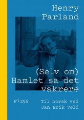 (Selv om) Hamlet sa det vakrere av Henry Parland (Innbundet)