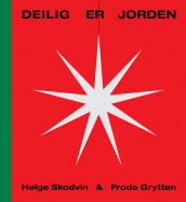 Deilig er jorden av Frode Grytten og Helge Skodvin (Innbundet)