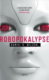 Robopokalypse av Daniel H. Wilson (Ebok)