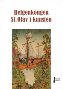 Helgenkongen St. Olav i kunsten av Øystein Ekroll (Innbundet)