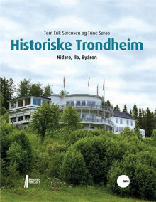 Historiske Trondheim av Tom Erik Sørensen og Trine Søraa (Heftet)