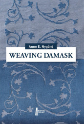 Weaving damask av Anne E. Nygård (Heftet)