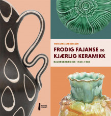 Frodig fajanse og kjærlig keramikk av Marianne Andreassen (Innbundet)