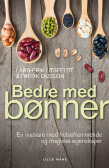 Bedre med bønner av Patrik Olsson, Lars-Erik Litsfeldt og Karin Hvoslef (Innbundet)