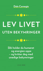 Lev livet uten bekymringer av Dale Carnegie (Heftet)