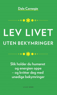 Lev livet uten bekymringer av Dale Carnegie (Heftet)