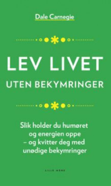 Lev livet uten bekymringer av Dale Carnegie (Nedlastbar lydbok)